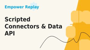Scripted Connectors & Data API