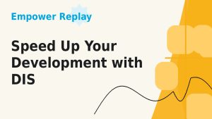 Speed up your development with DIS