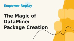 The magic of DataMiner package creation